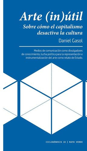 Arte (in)útil. ( Libro Original ), De Gasol  Daniel, Gasol  Daniel. Editorial Rayo Verde En Español
