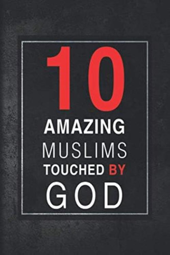 Ten Amazing Muslims Touched By God, De Press, Ambient. Editorial Oem, Tapa Blanda En Inglés