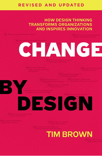 Libro Change By Design: How Design Thinking Transforms Org