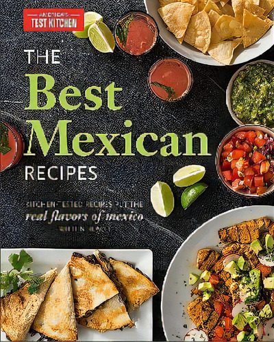 The Best Mexican Recipes, De America's Test Kitche. Editorial Random House