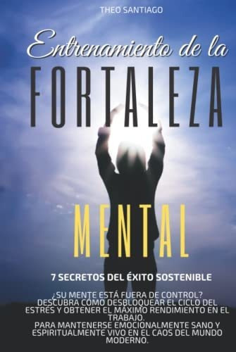 Libro : Entrenamiento De La Fortaleza Mental -7 Secretos D 