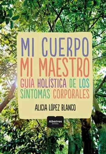 Mi Cuerpo, Mi Maestro - Alicia Lopez Blanco