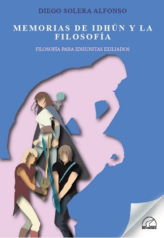 Libro Memorias De Idhun Y La Filosofia - Diego Solera Alf...