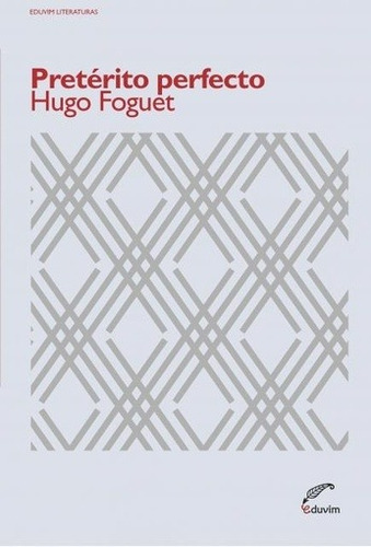 Pretérito Perfecto - Hugo Foguet