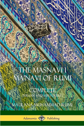 Libro: The Masnavi I Maønavi Of Rumi: Complete (persian And