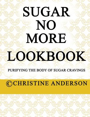 Libro Sugar No More Lookbook: Purifying The Body Of Sugar...