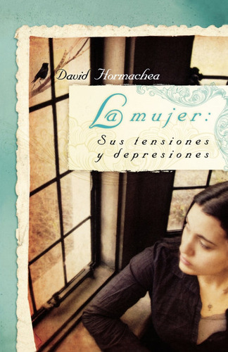 Libro La Mujer: Sus Tensiones Y Depresiones - David Horma...