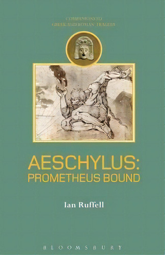 Aeschylus: Prometheus Bound, De Ian Ruffell. Editorial Bloomsbury Publishing Plc, Tapa Blanda En Inglés