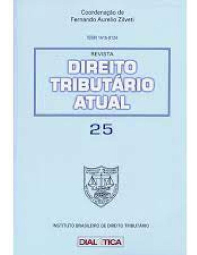 REVISTA DIREITO TRIBUTARIO ATUAL 25, de ZILVETI, FERNANDO AURELIO. Editorial Dialética, tapa mole en português