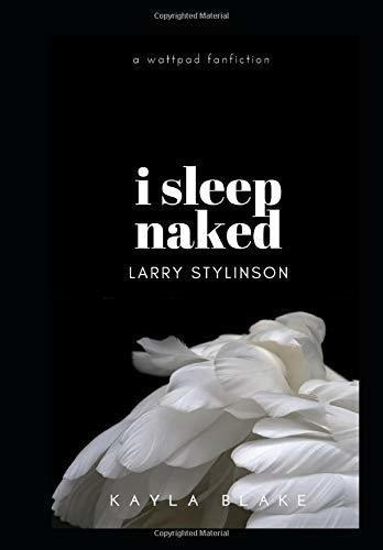 I Sleep Naked Larry Stylinson - Blake, Kayla., De Blake, Ka. Editorial Independently Published En Inglés