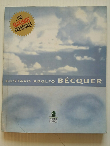 Gustavo Adolfo Bécquer. Los Máximos Creadores. 