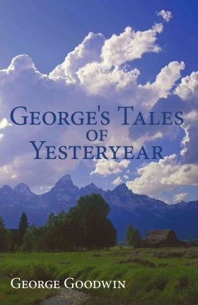 Libro George's Tales Of Yesteryear - George Goodwin