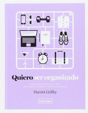 Libro Quiero Ser Organizado Como Poner Orden En Tu Vid Nuevo