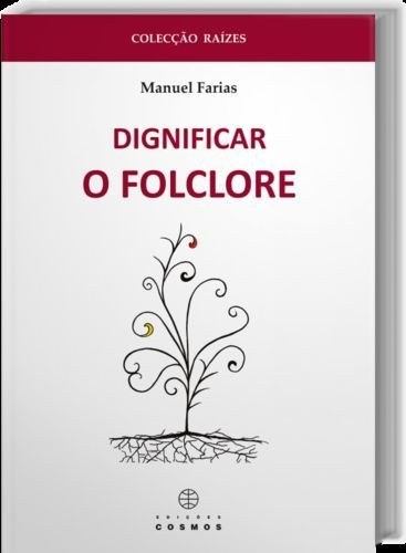 Libro Dignificar O Folclore - Farias, Manuel
