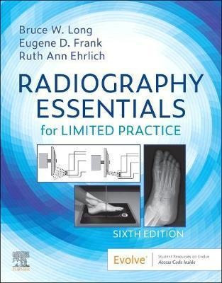 Radiography Essentials For Limited Practice - Bruce W. Long