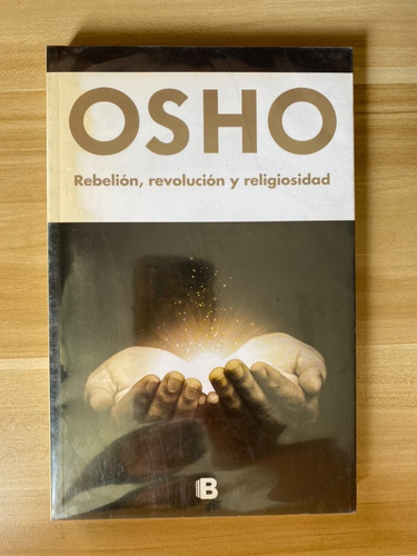 Rebelión, Revolución Y Religiosidad - Osho (ediciones B)