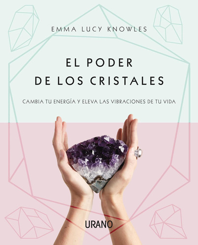 Libro: El Poder De Los Cristales: Cambia Tu Energía Y Eleva 