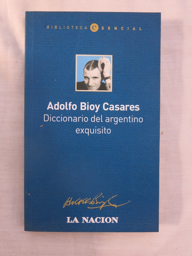 Diccionario Del Argentino Exquisito - Adolfo Bioy Casares 