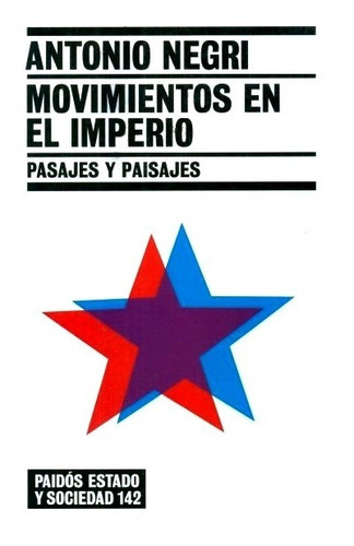 Movimientos En El Imperio, De Negri, Antonio. Editorial Paidós, Edición 2006 En Español