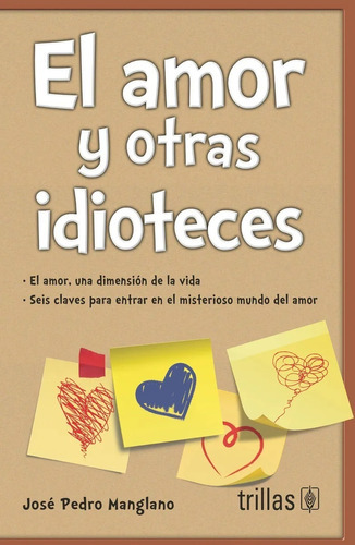 El Amor Y Otras Idioteces, De Manglano, José Pedro., Vol. 1. Editorial Trillas, Tapa Blanda En Español, 2015