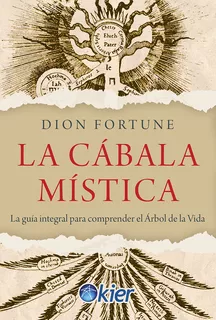 La Cabala Mistica: La Guia Integral Para Comprender El Arbol De La Vida, De Dion Fortune. Kier Editorial, Tapa Blanda En Español, 2023