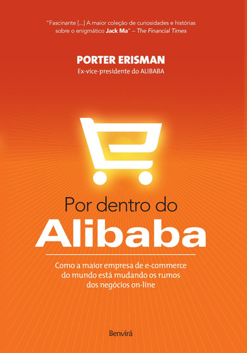 Por dentro do Alibab: Como a maior empresa de e-commerce do mundo está mudando os rumos dos negócios on-line, de Erisman, Porter. Editorial Benvirá, capa mole em português, 2015