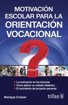 Comprar Motivacion Escolar Para La Orientacion Vocacional - Croizer,