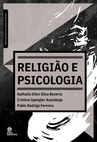 Religião e psicologia, de Bezerra, Nathalia Ellen Silva. Editora Intersaberes Ltda., capa mole em português, 2021