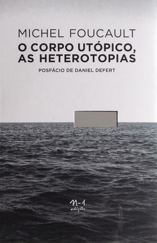 O corpo utópico, as heterotopias, de Foucault, Michel. EdLab Press Editora Eirelli, capa mole em francés/português, 2013