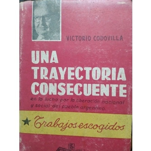 Una Trayectoria Consecuente: Victorio Codovilla