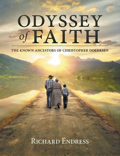 Odyssey Of Faith : The Known Ancestors Of Christopher Doerksen, De Richard Endress. Editorial Friesenpress, Tapa Blanda En Inglés