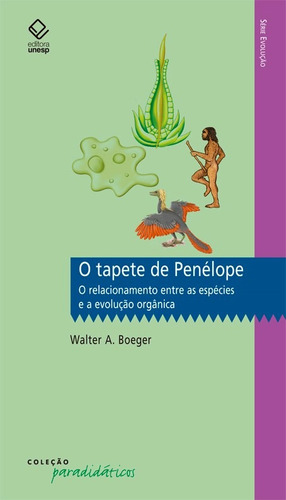 O tapete de Penélope: O relacionamento entre as espécies e a evolução orgânica, de Boeger, Walter A.. Editorial Fundação Editora da Unesp, capa mole em português, 2009