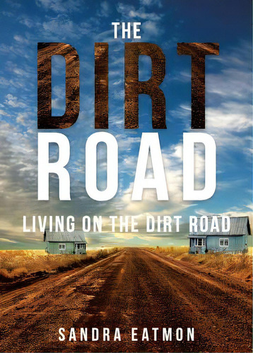 The Dirt Road, De Eatmon, Sandra. Editorial Xulon Pr, Tapa Blanda En Inglés
