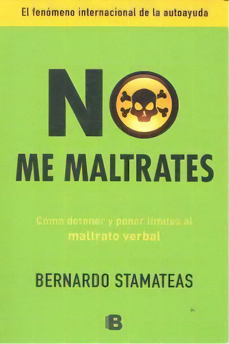 No Me Maltrates, De Stamateas, Bernardo. Editorial B (ediciones B), Tapa Blanda En Español