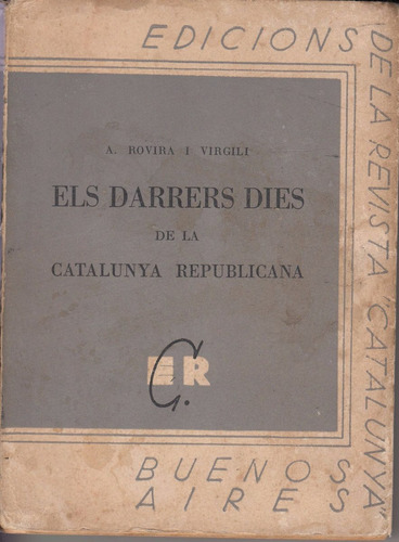 1940 Els Darrers Dies Catalunya Republicana Rovira I Virgili