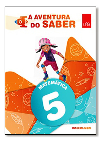 A Aventura Do Saber: Matemática - 5º Ano, De Iracema  Mori. Editora Leya Didaticos, Capa Dura Em Português