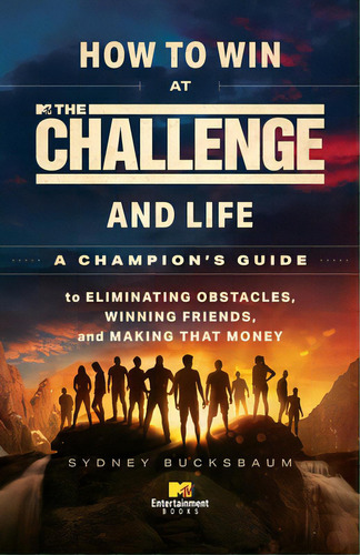 How To Win At The Challenge And Life: A Champion's Guide To Eliminating Obstacles, Winning Friend..., De Bucksbaum, Sydney. Editorial Simon & Schuster, Tapa Dura En Inglés