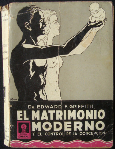 El Matrimonio Moderno. Dr. Edward F. Griffith. 1938. 47n 856