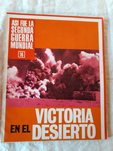 Asi Fue La Segunda Guerra Mundial N° 16 - Victoria Desierto