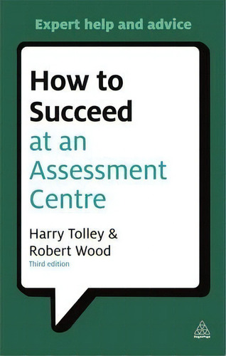 How To Succeed At An Assessment Centre, De Harry Tolley. Editorial Kogan Page Ltd, Tapa Blanda En Inglés