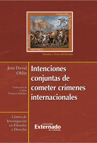 Intenciones Conjuntas De Cometer Crímenes Internacionales, De Ohlin Jens David. Colección De Estudios Editorial Universidad Externado De Colombia, Edición 1 En Español, 2024