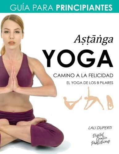 Libro: Yoga. Camino A La Felicidad. Guía Para Principiantes 