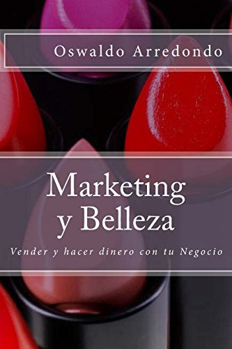 Marketing Y Belleza: Guia Vivencial Del Marketing Y Estetica