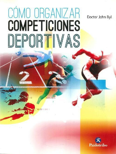 Libro Cómo Organizar Competiciones Deportivas De John Byl