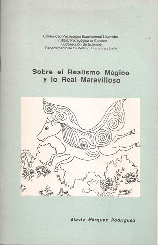 Sobre El Realismo Mágico Y Lo Real Maravilloso / A Márquez R
