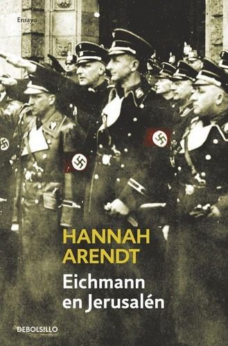 Libro: Eichmann En Jerusalén. Arendt, Hannah. Debolsillo
