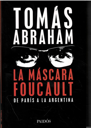 La Máscara Foucault - Tomás Abraham - Paidós