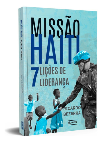 Missão Haiti: 7 lições de liderança, de Bezerra, Ricardo. Novo Século Editora e Distribuidora Ltda., capa mole em português, 2019