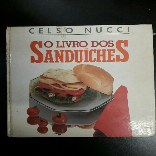 O Livro Dos Sanduiches - Celso Nucci