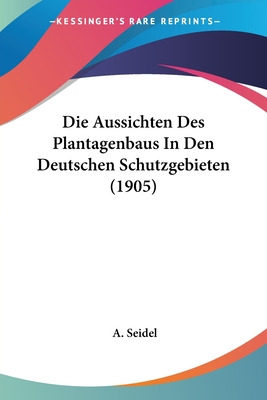 Libro Die Aussichten Des Plantagenbaus In Den Deutschen S...